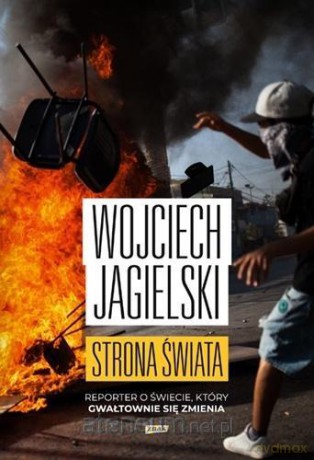 Strona świata. Reporter o świecie... - Wojciech Jagielski [KSIĄŻKA]