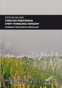 Struktura przestrzenna strefy podmiejskiej - Krystyna Solarek [KSIĄŻKA]