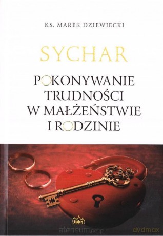 Sychar. Pokonywanie trudności w małżeństwie - Ks. Marek Dziewiecki [KSIĄŻKA]