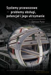 Systemy przewozowe problemy obsługi, potencjał - Dariusz Pyza [KSIĄŻKA]