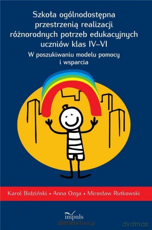 Szkoła ogólnodostępna przestrzenią realizacji - Karol Bidziński, Mirosław Rutkowski, Anna Ozga [KSIĄŻKA]