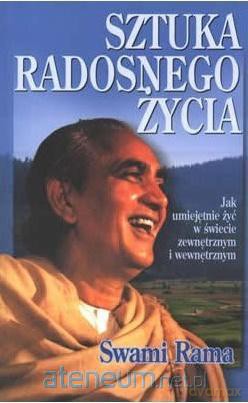 Sztuka radosnego życia - Swami Rama [KSIĄŻKA]