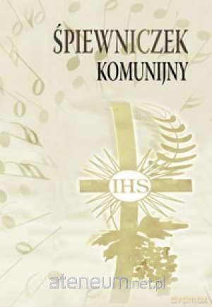 Śpiewniczek komunijny [KSIĄŻKA]