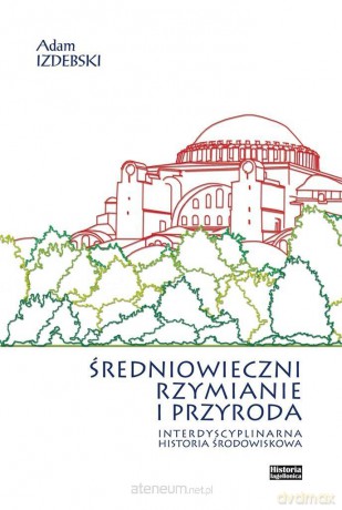 Średniowieczni Rzymianie i przyroda [KSIĄŻKA]