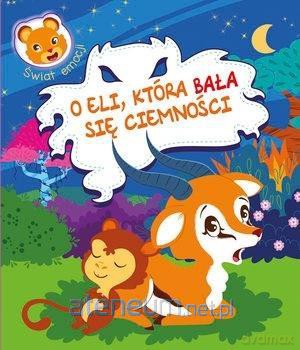 Świat emocji. O Eli, która bała się ciemności - Celine Lamour-Crochet [KSIĄŻKA]