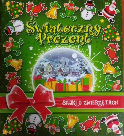 Świąteczny prezent. Bajki o zwierzętach [KSIĄŻKA]