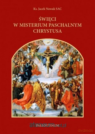 Święci w misterium paschalnym Chrystusa - Ks. Jacek Nowak SAC [KSIĄŻKA]