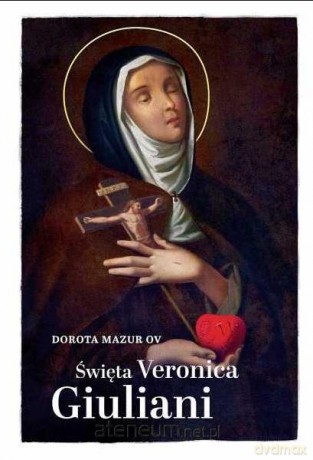 Święta Weronika Giuliani - Dorota Mazur [KSIĄŻKA]