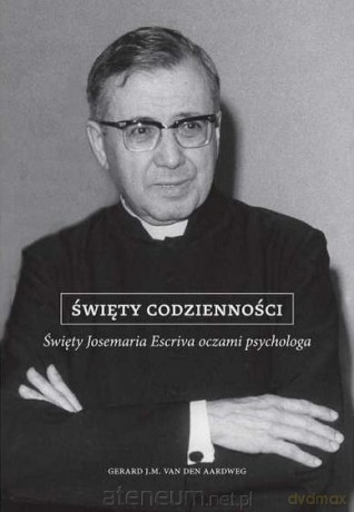 Święty Codzienności - Gerard J. M. van den Aardweg [KSIĄŻKA]