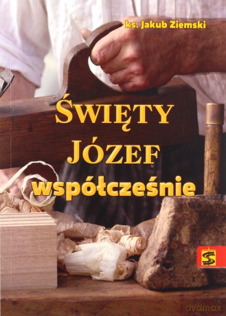 Święty Józef współcześnie - Jakub Ziemski [KSIĄŻKA]