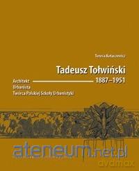 Tadeusz Tołwiński 18871951. Architekt - Teresa Kotaszewicz [KSIĄŻKA]