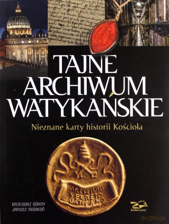 Tajne Archiwum Watykańskie - Grzegorz Górny i Janusz Rosikoń [KSIĄŻKA]