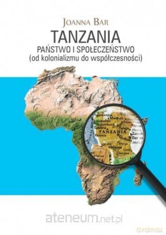 Tanzania. Państwo i społeczeństwo - Joanna Bar [KSIĄŻKA]