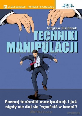 Techniki manipulacji - Sergiusz Kizińczuk [KSIĄŻKA]