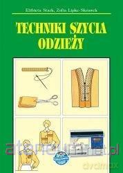 Techniki szycia odzieży - Elżbieta Stark, Zofia Lipke-Skrawek [KSIĄŻKA]