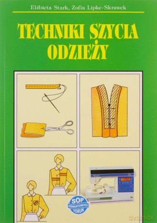 Techniki szycia odzieży - Elżbieta Stark, Zofia Lipke-Skrawek [KSIĄŻKA]