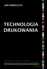 Technologia drukowania - Jan Kowalczyk [KSIĄŻKA]