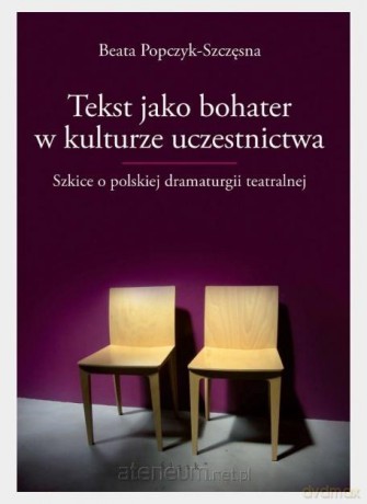 Tekst jako bohater w kulturze uczestnictwa - Beata Popczyk-Szczęsna [KSIĄŻKA]