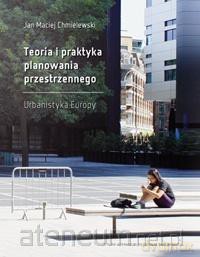 Teoria i praktyka planowania przestrzennego - Jan Maciej Chmielowski [KSIĄŻKA]