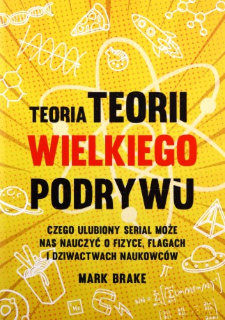 Teoria Teorii wielkiego podrywu - Mark Brake [KSIĄŻKA]