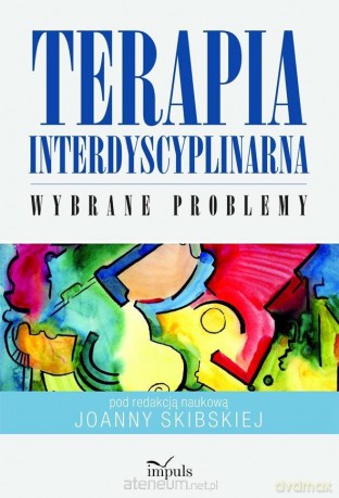 Terapia interdyscyplinarna. Wybrane problemy - Joanna Skibska [KSIĄŻKA]