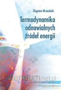 Termodynamika odnawialnych źródeł energii - Zbigniew Wrzesiński [KSIĄŻKA]