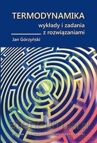 Termodynamika. Wykłady i zadania z rozwiązaniami - J. Górzyński [KSIĄŻKA]