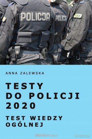 Testy do Policji 2020 Test wiedzy ogólnej - Anna Zalewska [KSIĄŻKA]