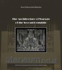 The Architecture of Warsaw of the Second Republic - A. Dybczyńska-Bułyszko [KSIĄŻKA]
