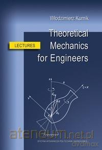 Theoretical Mechanics for Engineers. Lectures - Włodzimierz Kurnik [KSIĄŻKA]