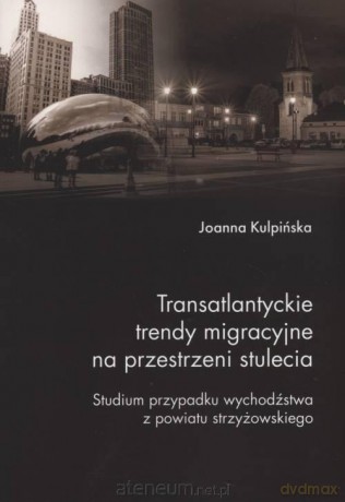 Transatlantyckie trendy migracyjne na przestrz - Joanna Kulpińska [KSIĄŻKA]