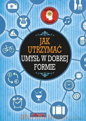 Trening umysłu. Jak utrzymać umysł w dobrej formie [KSIĄŻKA]
