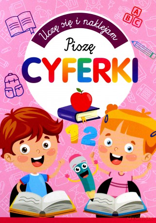 Uczę się i naklejam. Piszę cyferki [KSIĄŻKA]