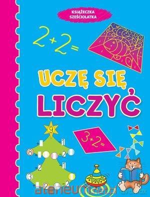 Uczę się liczyć. Książeczka sześciolatka - Anna Wiśniewska [KSIĄŻKA]