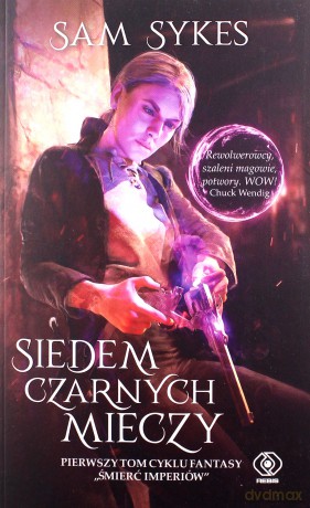 Upadek imperiów (Tom 1) Siedem czarnych mieczy - Sam Sykes [KSIĄŻKA]