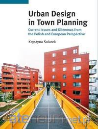 Urban Design in Town Planning - Krystyna Solarek [KSIĄŻKA]