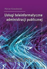 Usługi teleinformatyczne administracji publicznej - Marian Kowalewski [KSIĄŻKA]