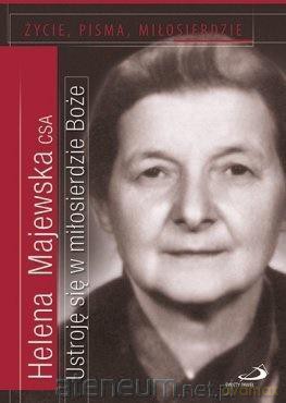 Ustroję się w miłosierdzie Boże. Życie, pisma - Helena Majewska CSA [KSIĄŻKA]