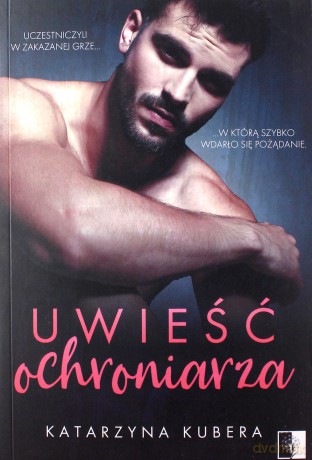Uwieść ochroniarza - Katarzyna Kubera [KSIĄŻKA]