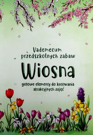 Vademecum przedszkolnych zabaw. Wiosna [KSIĄŻKA]
