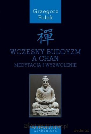 Wczesny buddyzm a Chan - Grzegorz Polak [KSIĄŻKA]