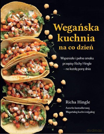 Wegańska kuchnia na co dzień - Richa Hingle [KSIĄŻKA]