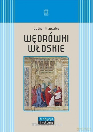 Wędrówki włoskie - Julian Klaczko [KSIĄŻKA]