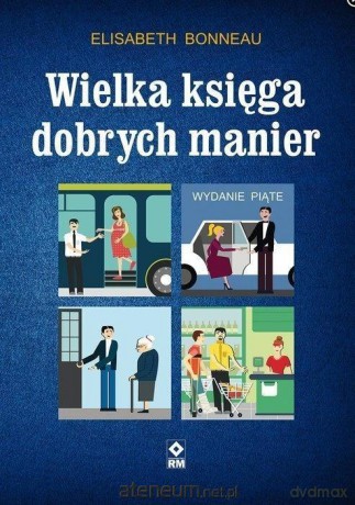 Wielka księga dobrych manier - Elisabeth Bonneau [KSIĄŻKA]