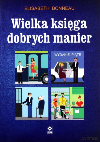 Wielka księga dobrych manier - Elisabeth Bonneau [KSIĄŻKA]