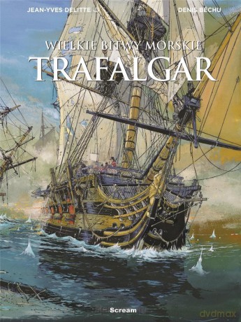 Wielkie bitwy morskie - Trafalgar - Jean-Yves Delitte [KOMIKS]