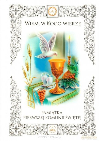 Wiem, w Kogo wierzę. Pamiątka Pierwszej Komunii Świętej [KSIĄŻKA]