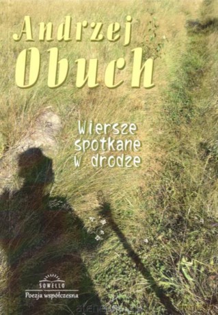 Wiersze spotkane w drodze - Andrzej Obuch [KSIĄŻKA]
