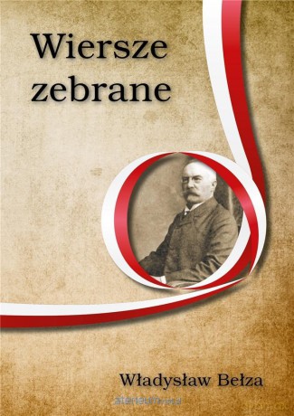 Wiersze zebrane. Władysław Bełza - Władysław Bełza [KSIĄŻKA]