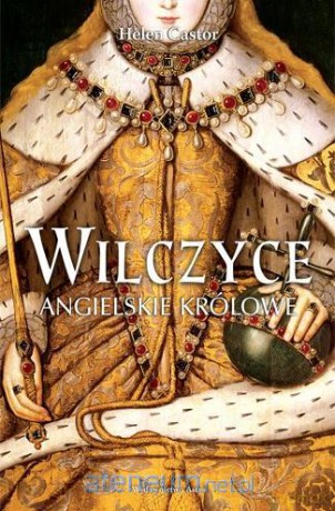 Wilczyce. Angielskie królowe - Helen Castor [KSIĄŻKA]